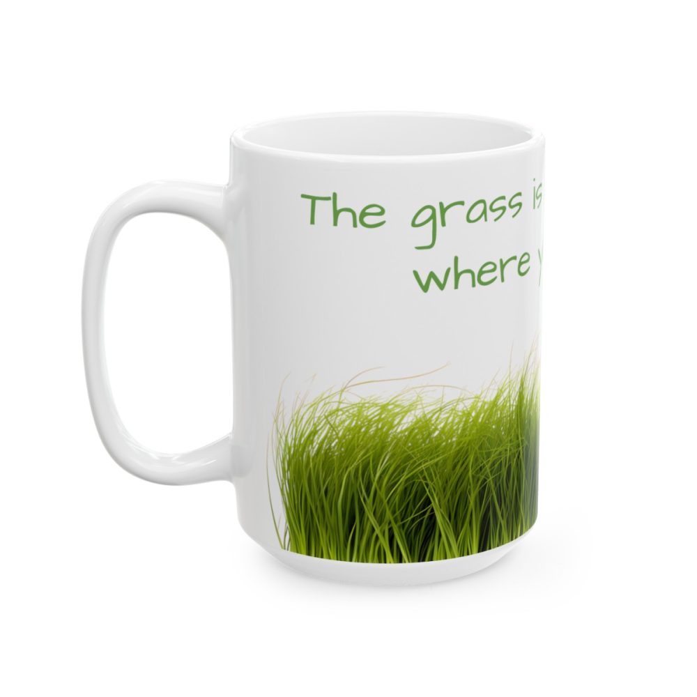 Green Grass – Inspirational Saying Coffee Mug