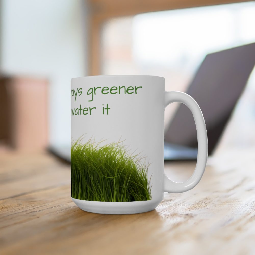 Green Grass – Inspirational Saying Coffee Mug