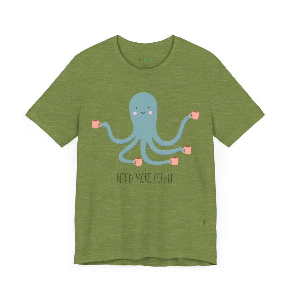 Need More Coffee – Funny Octopus Unisex T-shirt