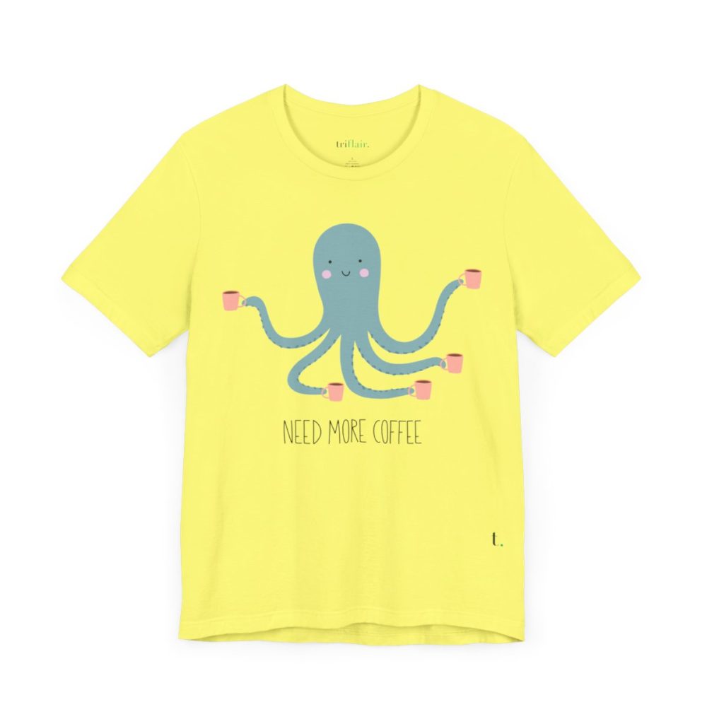 Need More Coffee – Funny Octopus Unisex T-shirt