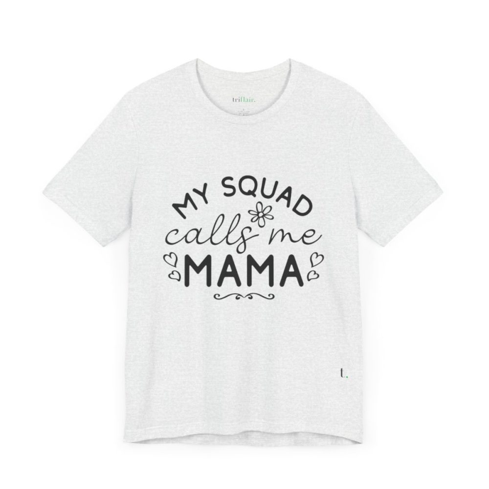 My Squad Calls Me Mama – Unisex T-shirt