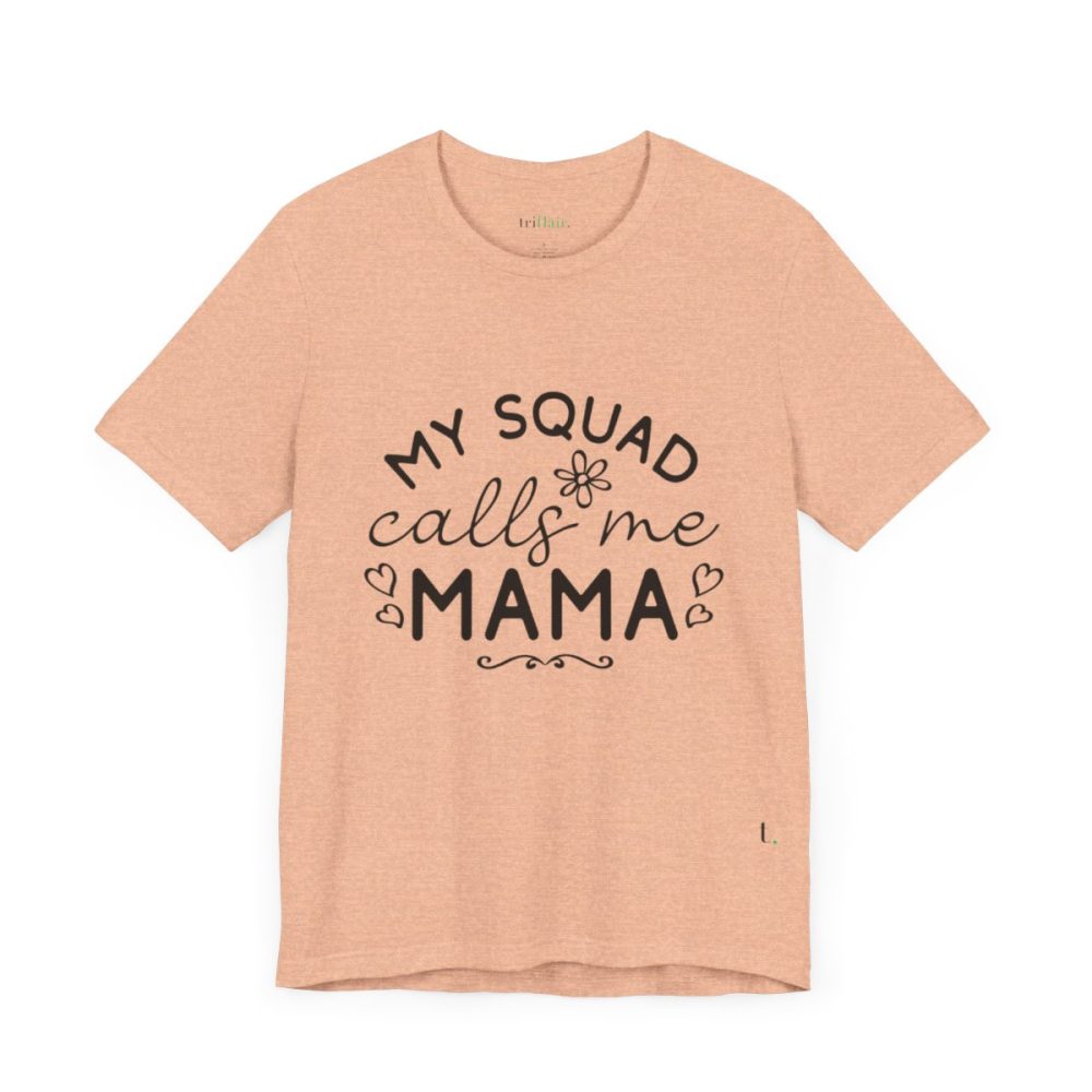 My Squad Calls Me Mama – Unisex T-shirt