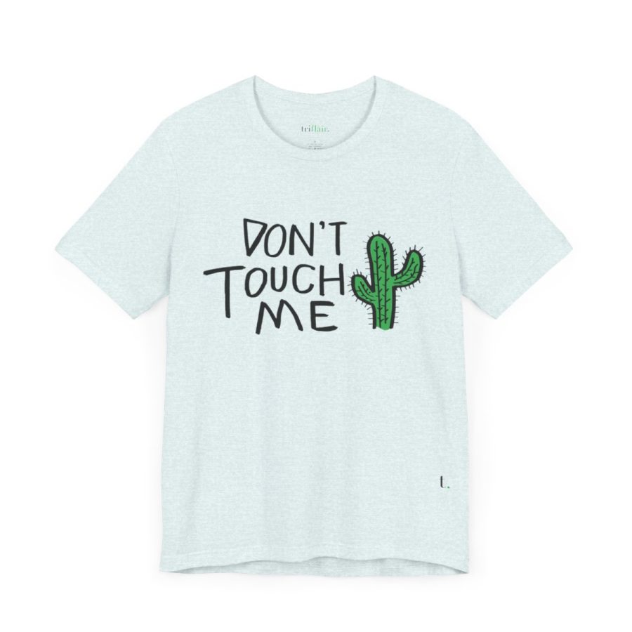 Don’t Touch Me – Cactus Unisex T-shirt