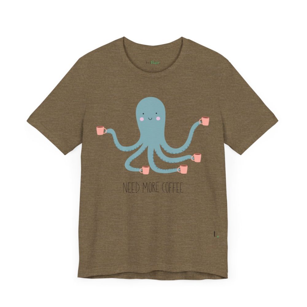 Need More Coffee – Funny Octopus Unisex T-shirt