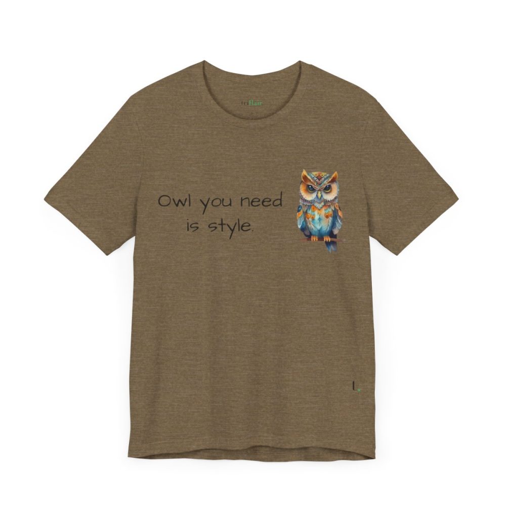 Owl you need is style – Owl Unisex T-Shirt