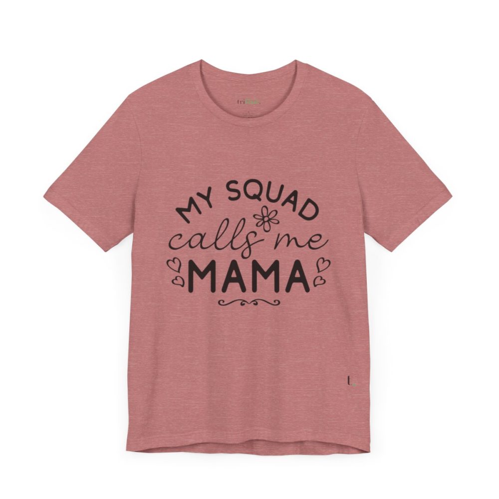 My Squad Calls Me Mama – Unisex T-shirt