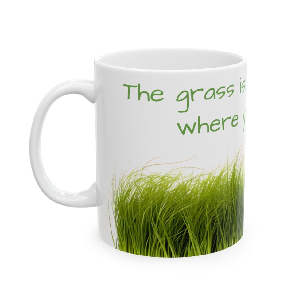 Green Grass – Inspirational Saying Coffee Mug