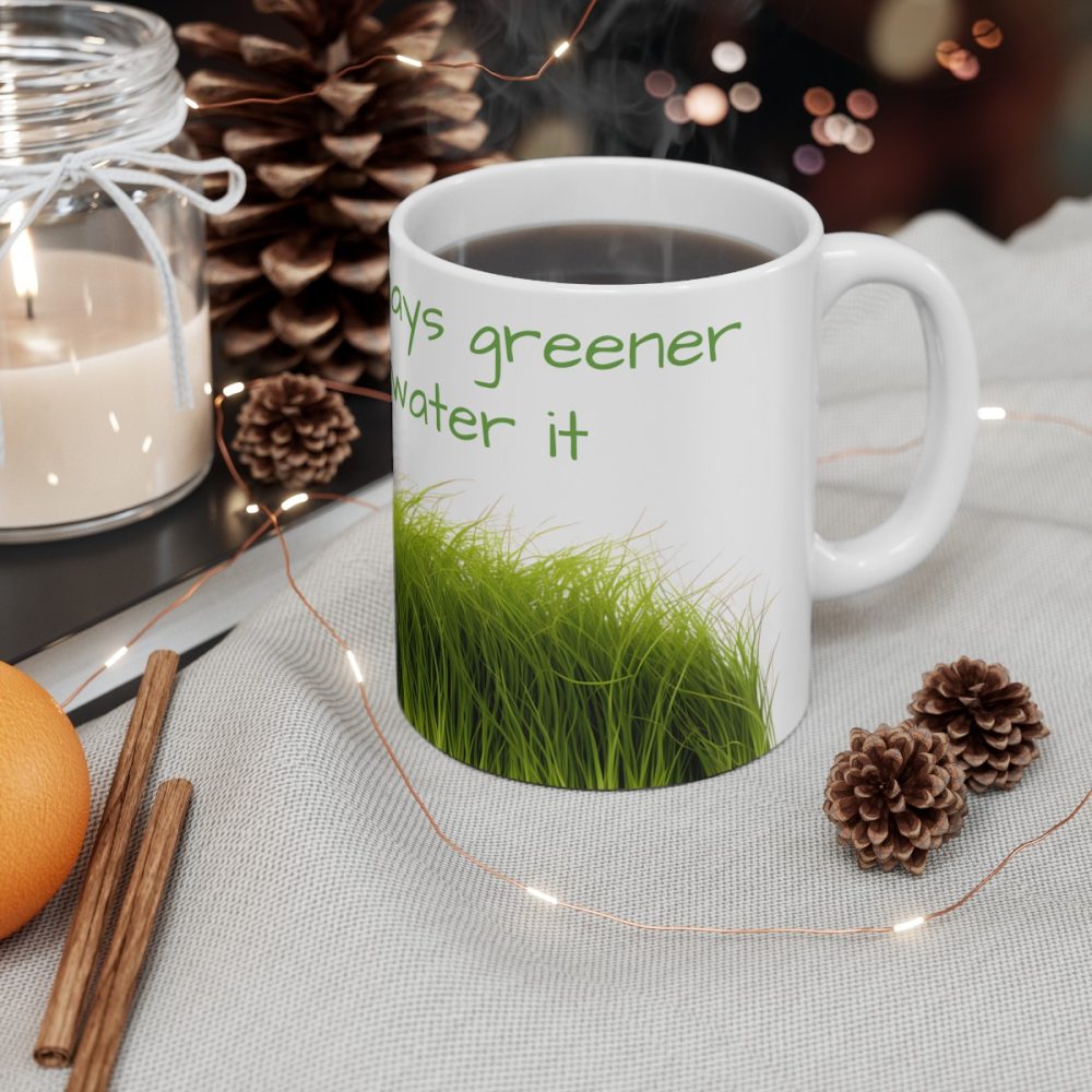 Green Grass – Inspirational Saying Coffee Mug