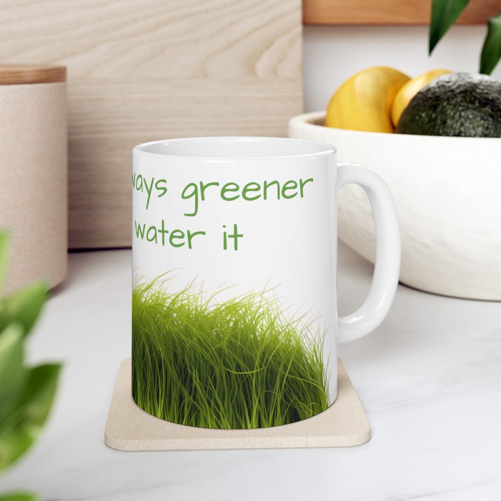 Green Grass – Inspirational Saying Coffee Mug