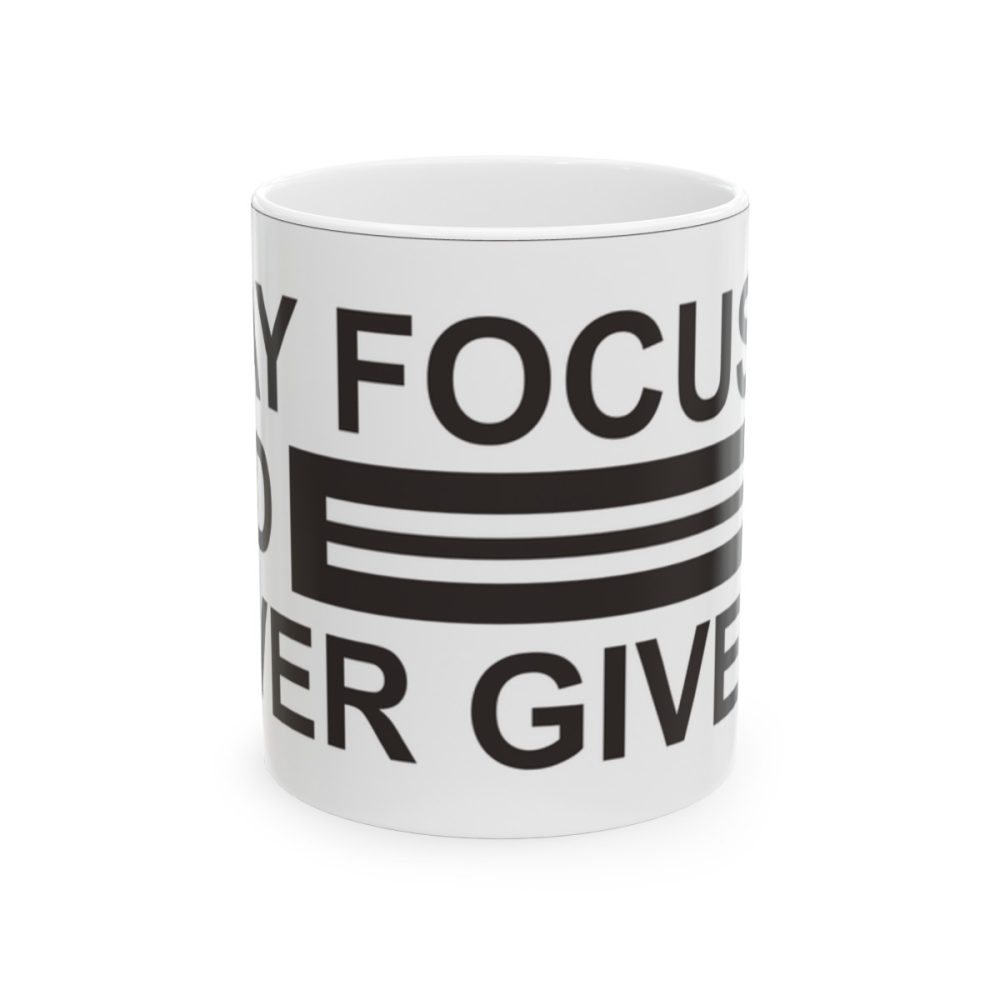 Stay Focused and Never Give Up Mug