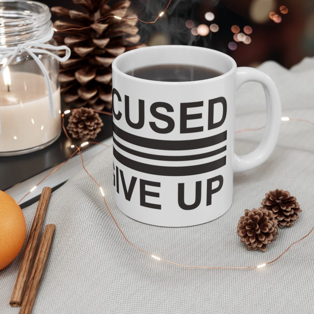 Stay Focused and Never Give Up Mug