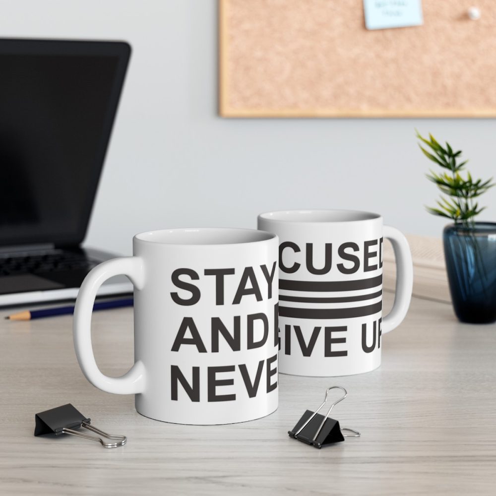 Stay Focused and Never Give Up Mug