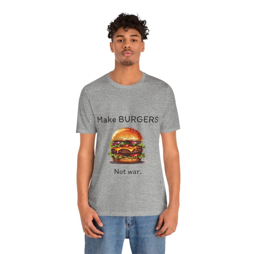 Make Burgers Not War – Unisex T-shirt