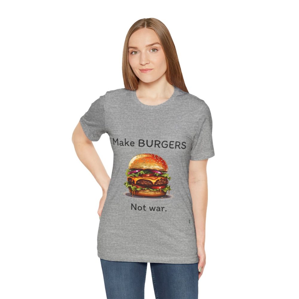 Make Burgers Not War – Unisex T-shirt