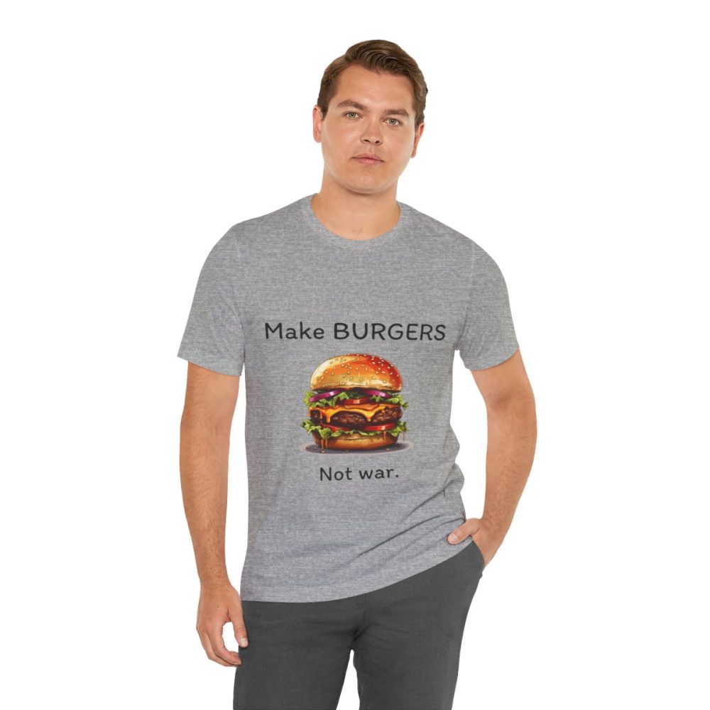 Make Burgers Not War – Unisex T-shirt