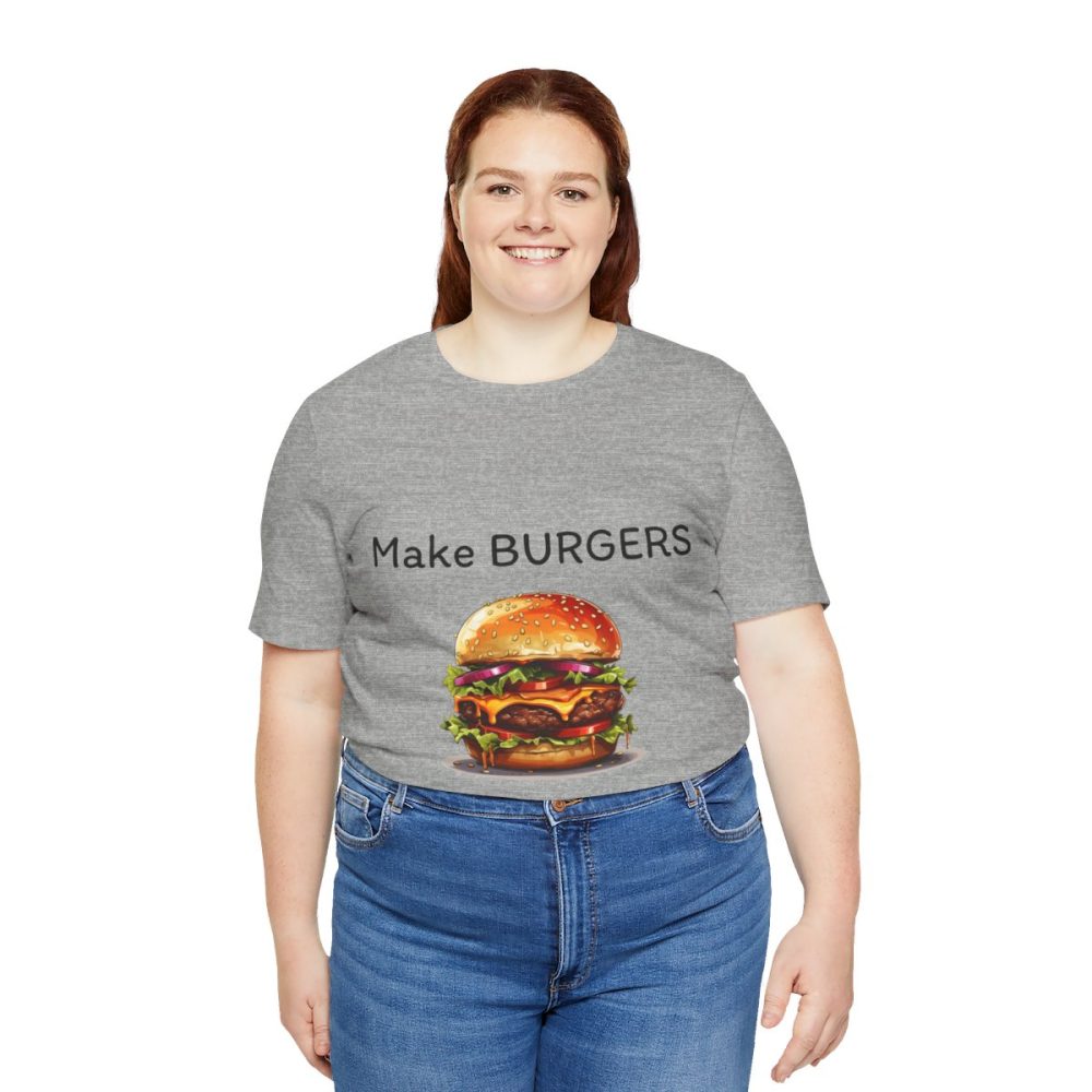 Make Burgers Not War – Unisex T-shirt