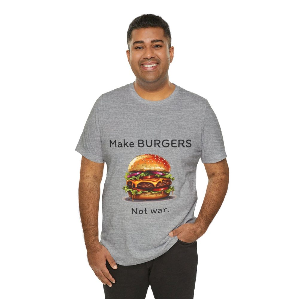 Make Burgers Not War – Unisex T-shirt