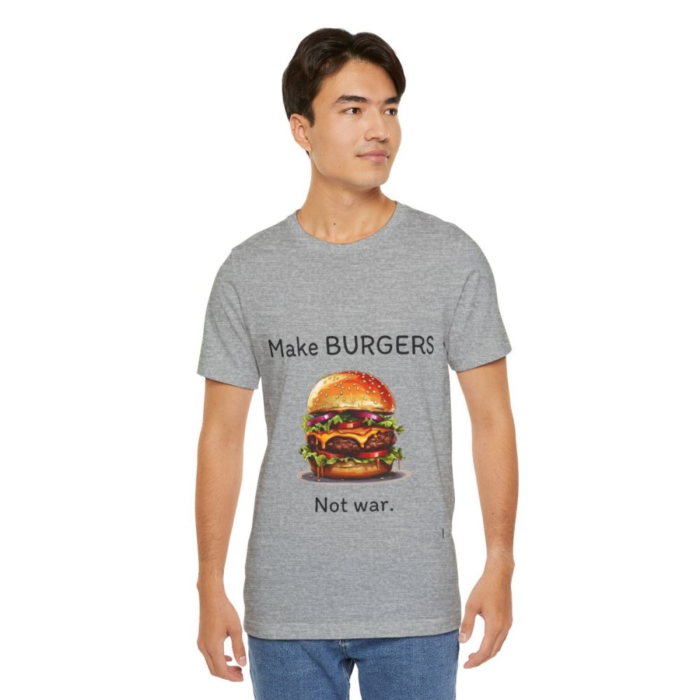 Make Burgers Not War – Unisex T-shirt