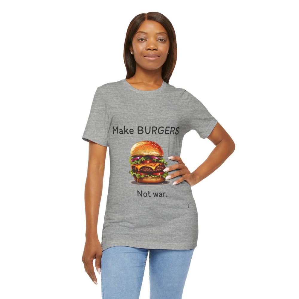 Make Burgers Not War – Unisex T-shirt