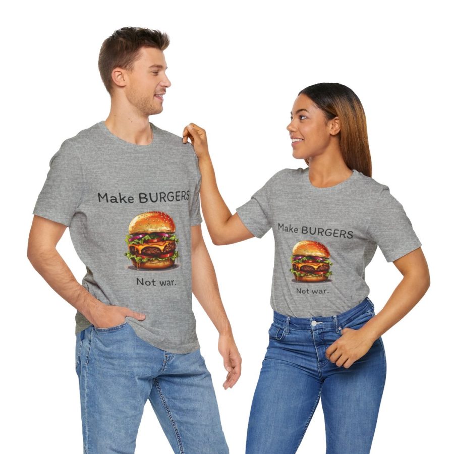 Make Burgers Not War – Unisex T-shirt