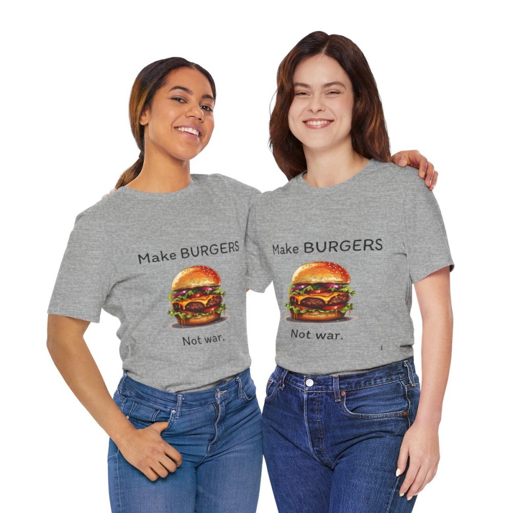 Make Burgers Not War – Unisex T-shirt