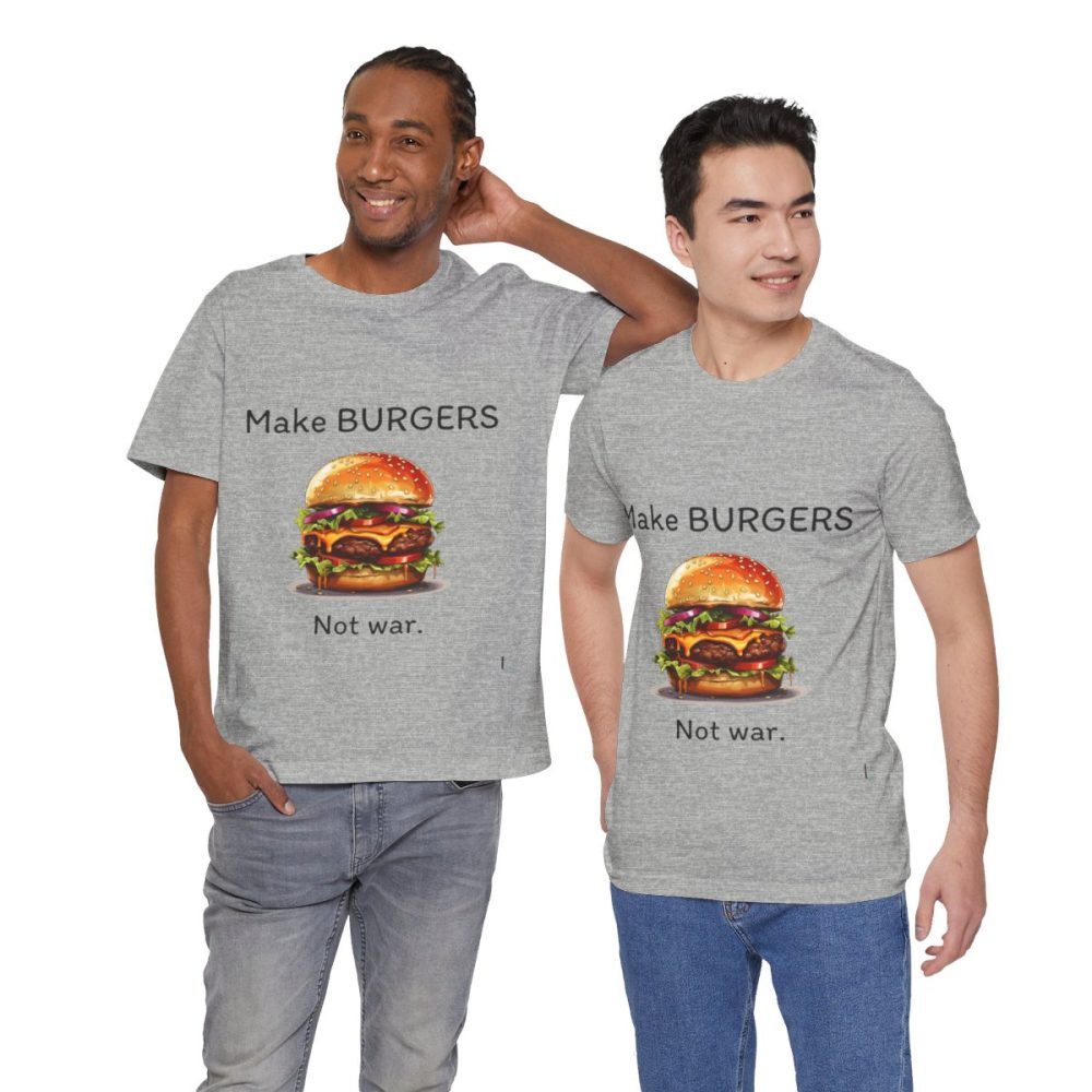 Make Burgers Not War – Unisex T-shirt