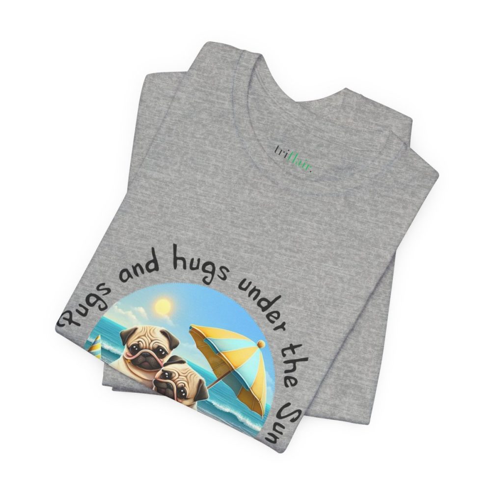 Pugs and hugs under the Sun – Unisex T-shirt