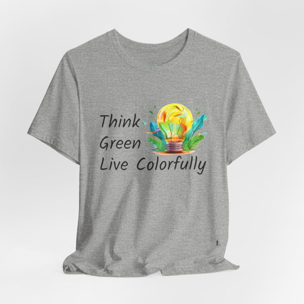 Think Green Live Colorfully – Unisex T-shirt