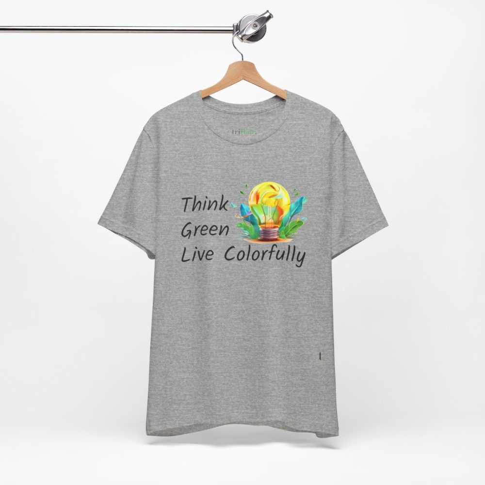 Think Green Live Colorfully – Unisex T-shirt