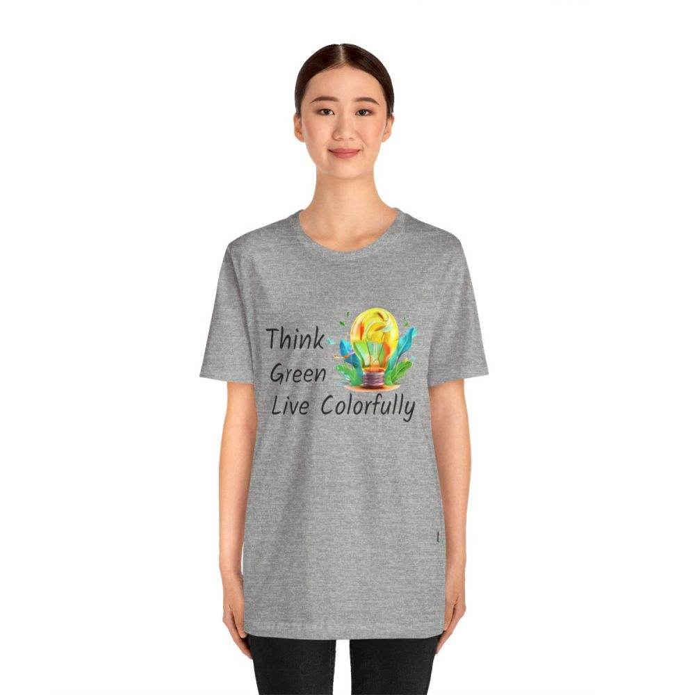 Think Green Live Colorfully – Unisex T-shirt