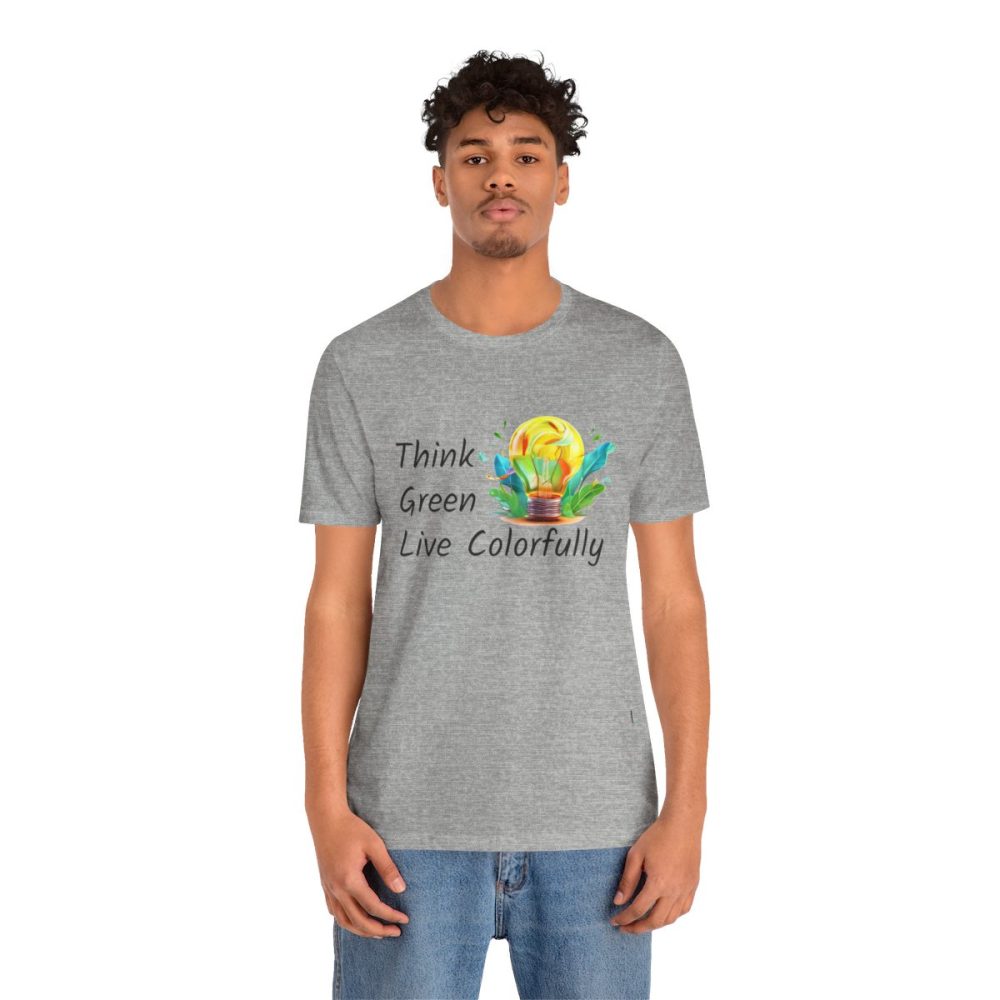 Think Green Live Colorfully – Unisex T-shirt