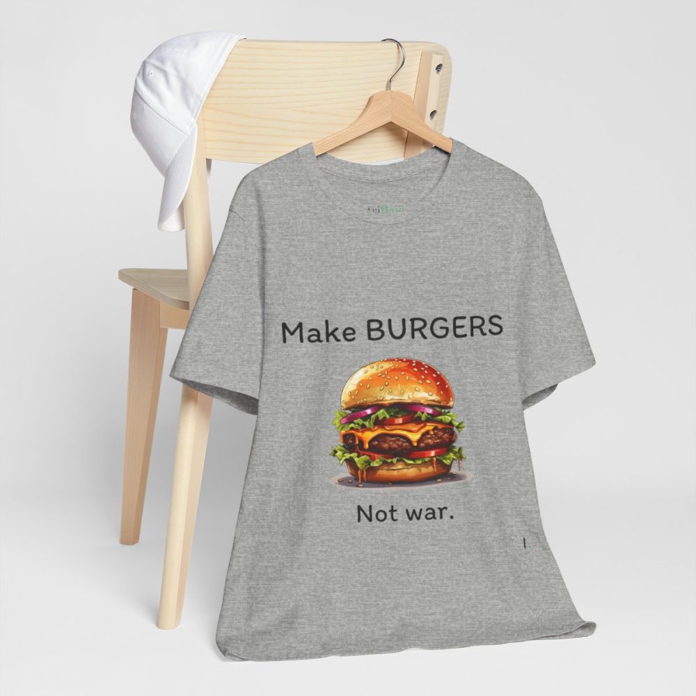 Make Burgers Not War – Unisex T-shirt