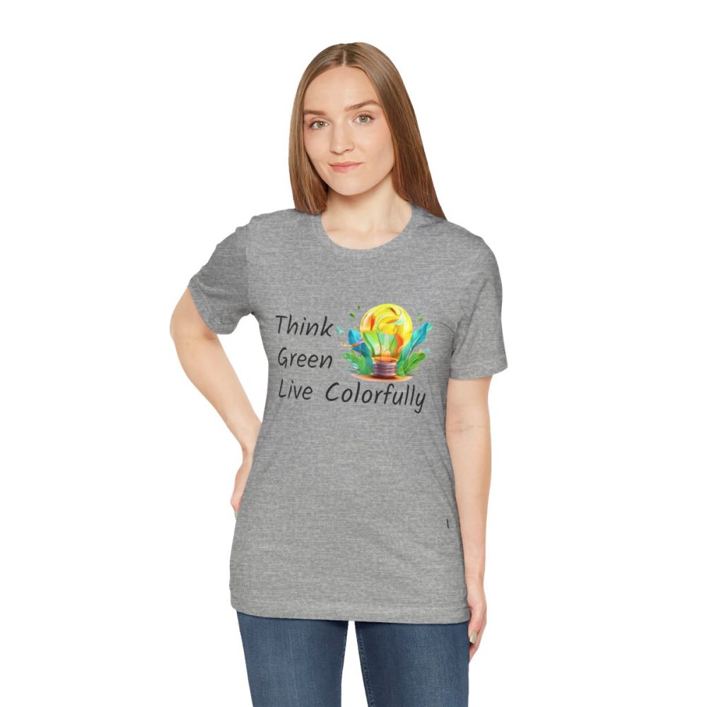 Think Green Live Colorfully – Unisex T-shirt