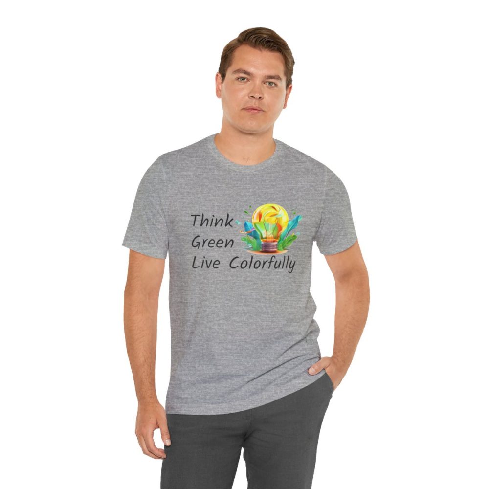 Think Green Live Colorfully – Unisex T-shirt