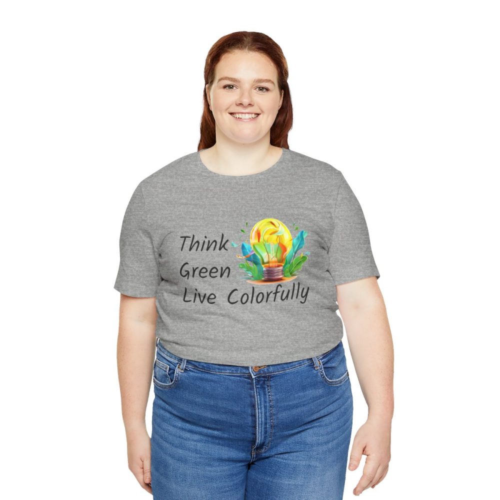 Think Green Live Colorfully – Unisex T-shirt