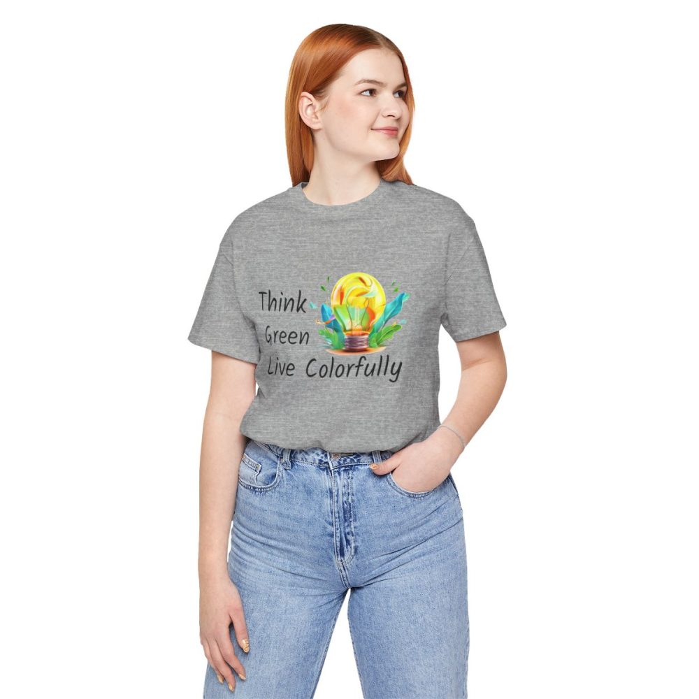 Think Green Live Colorfully – Unisex T-shirt