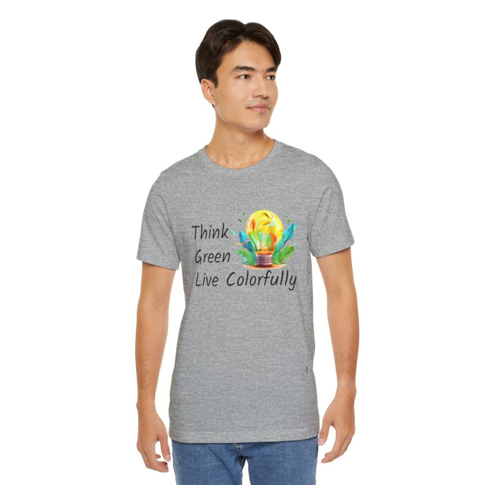 Think Green Live Colorfully – Unisex T-shirt