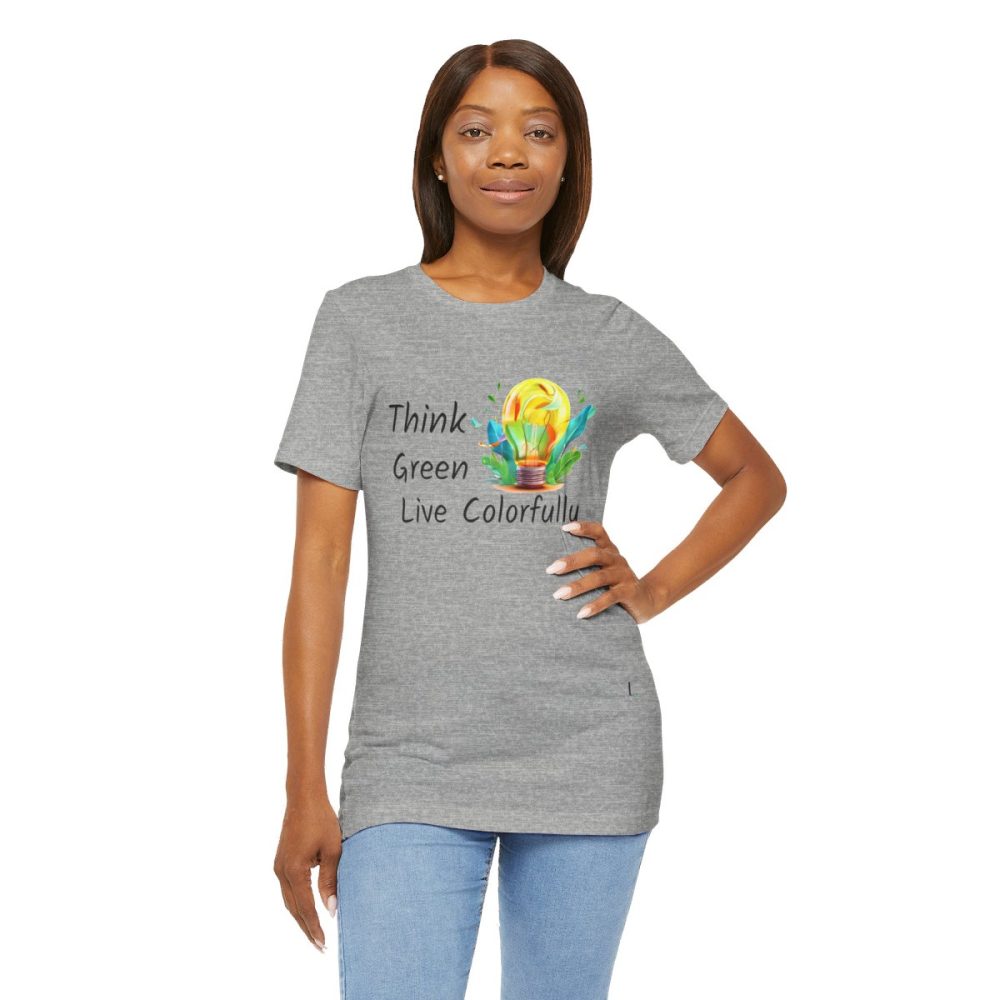 Think Green Live Colorfully – Unisex T-shirt