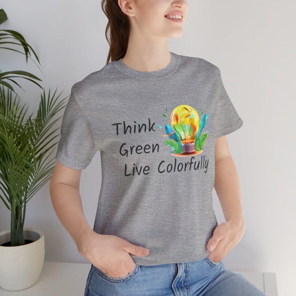 Think Green Live Colorfully – Unisex T-shirt