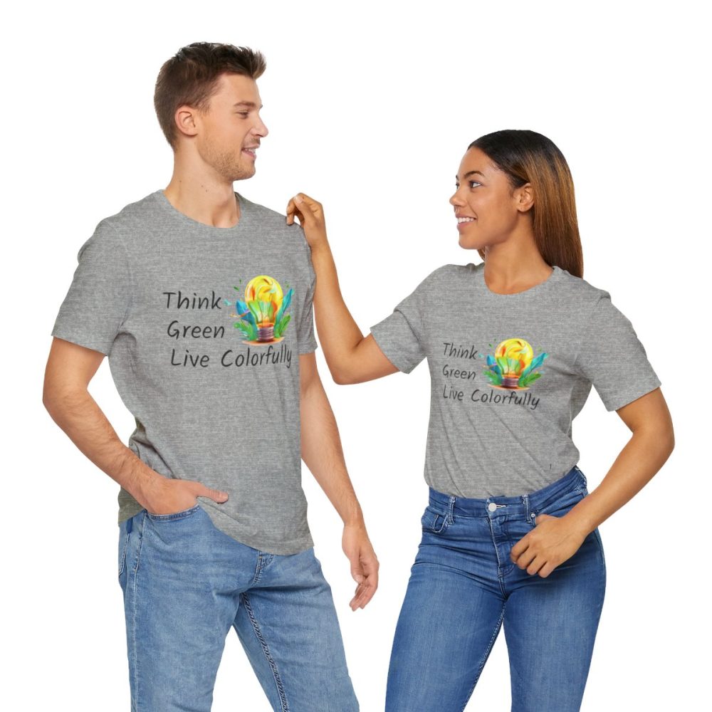 Think Green Live Colorfully – Unisex T-shirt