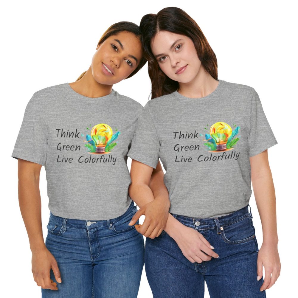 Think Green Live Colorfully – Unisex T-shirt