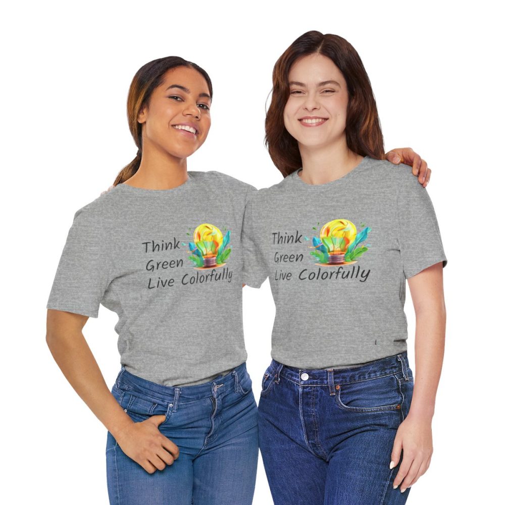 Think Green Live Colorfully – Unisex T-shirt