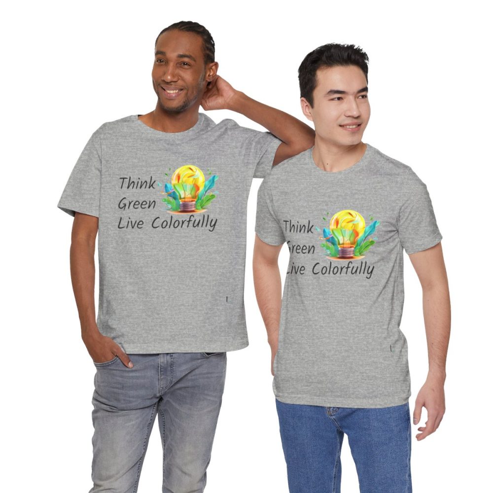 Think Green Live Colorfully – Unisex T-shirt