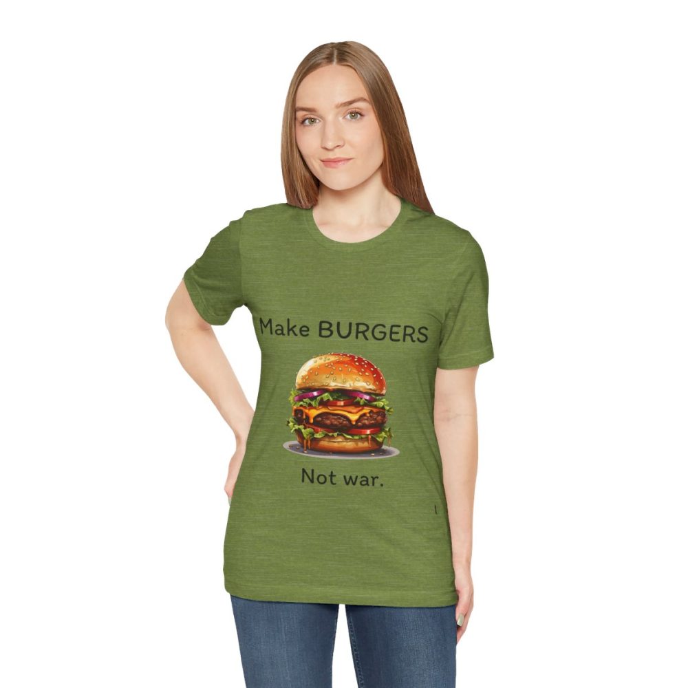 Make Burgers Not War – Unisex T-shirt