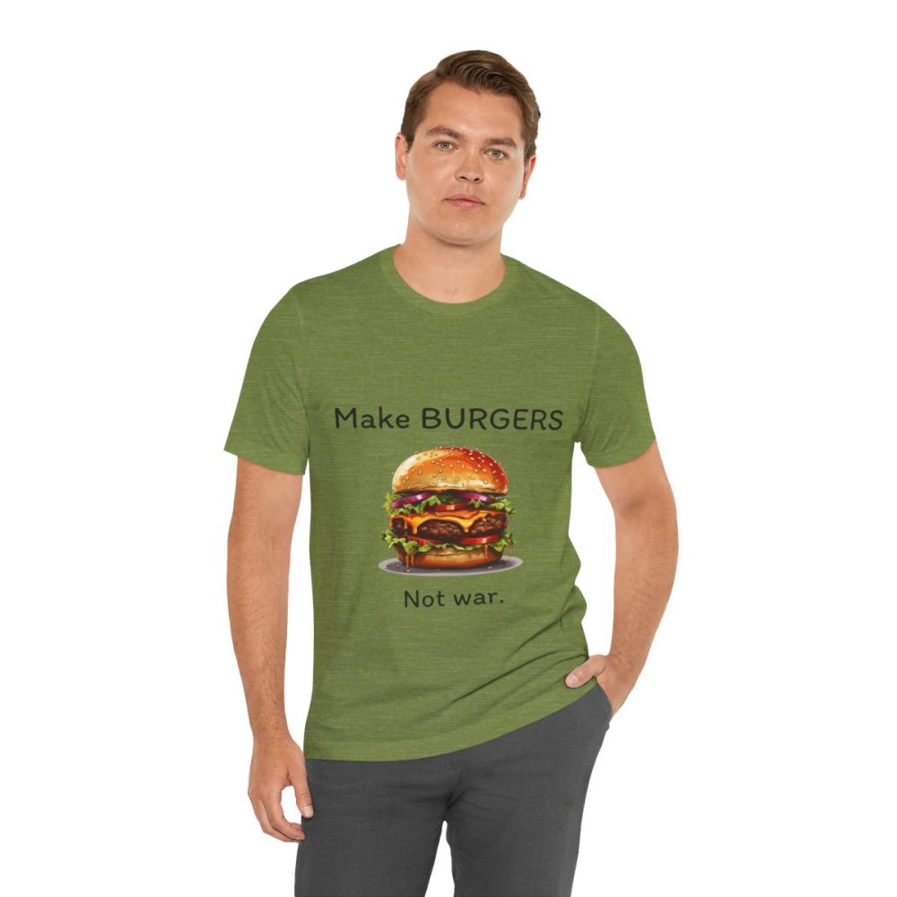 Make Burgers Not War – Unisex T-shirt