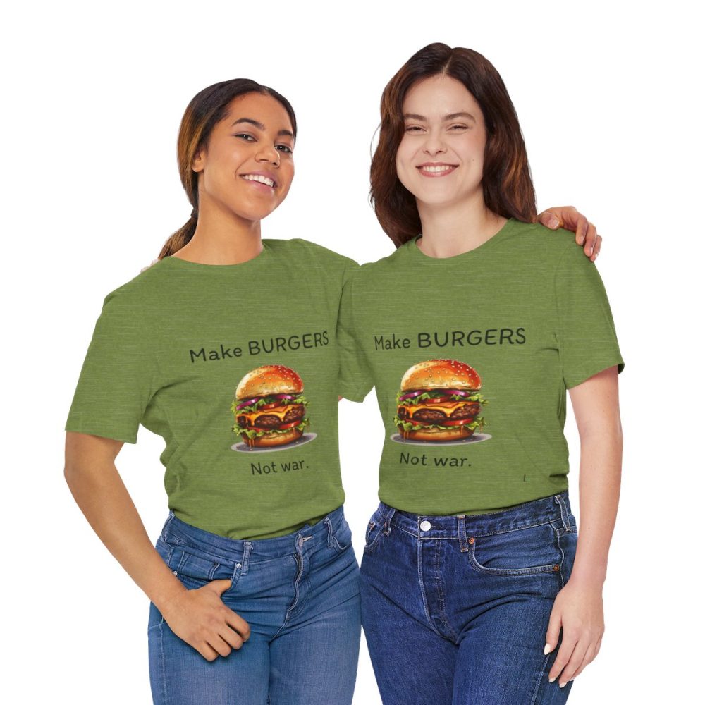 Make Burgers Not War – Unisex T-shirt