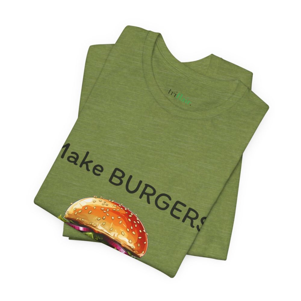 Make Burgers Not War – Unisex T-shirt