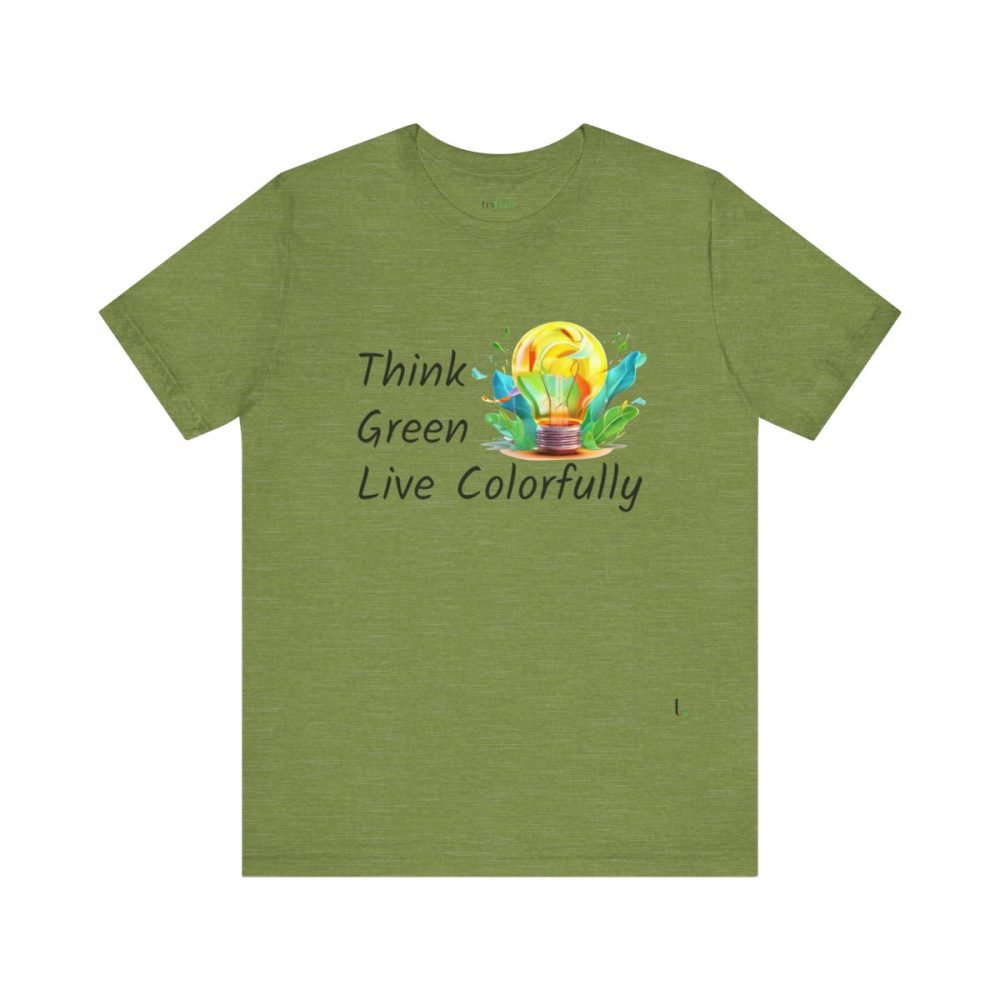 Think Green Live Colorfully – Unisex T-shirt