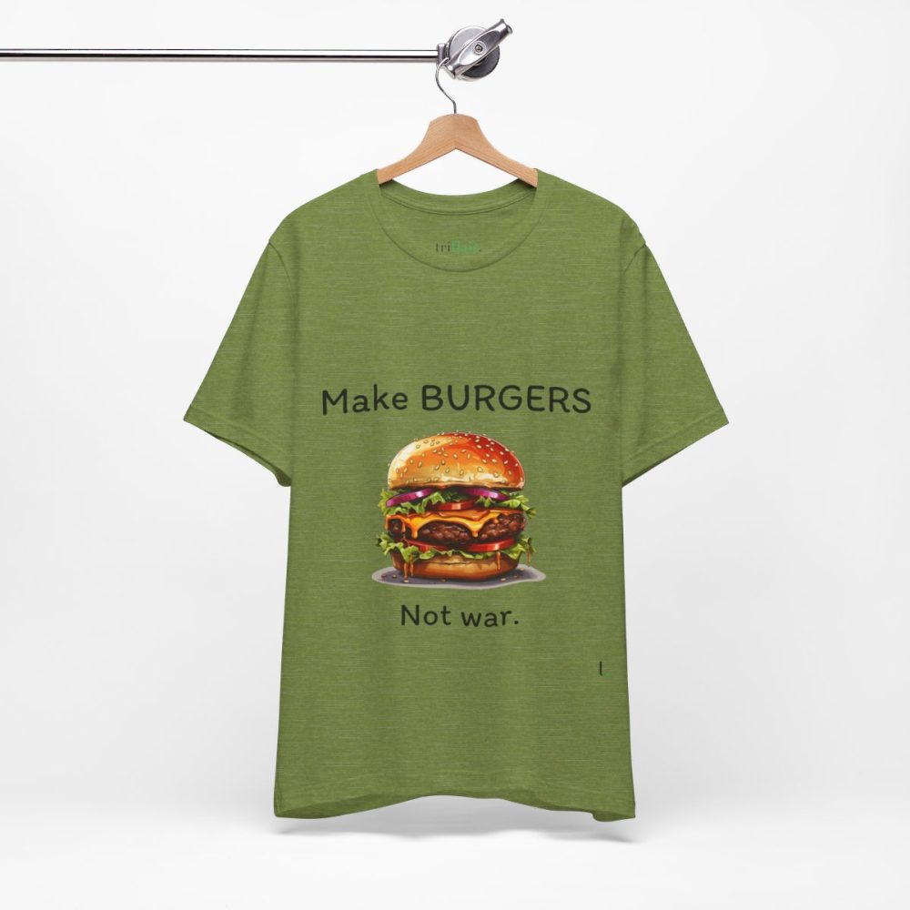 Make Burgers Not War – Unisex T-shirt