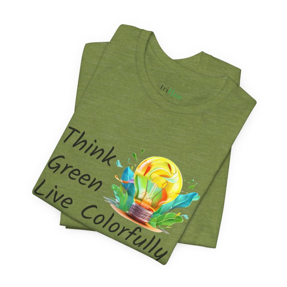 Think Green Live Colorfully – Unisex T-shirt